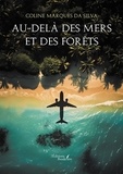 Coline Marques Da Silva - Au-delà des mers et des forêts.