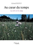 Gérard Dupuy - Au coeur du temps - La sève et le sang.