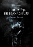 Claude Favresse - Le royaume de Mianaghann - La main d'argent.
