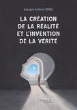 Georges-Antoine Borel - La création de la réalité et l'invention de la vérité.