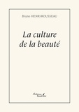 Bruno Henri-Rousseau - La culture de la beauté.