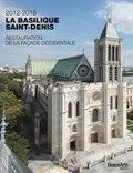 Dominique Cerclet et Christian Corvisier - 2012-2015, la basilique Saint-Denis - Restauration de la façade occidentale.