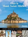 Marc Schlicklin - Tout le Mont Saint-Michel - L'histoire, l'architecture, la visite guidée.