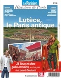 Pierre Louette - Le Parisien Histoires de Paris N° 10, janvier 2020 : Lutèce, le Paris antique.