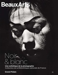 Sophie Bernard et Daphné Bétard - Noir et blanc - Une esthétique de la photographie - Collection de la Bibliothèque nationale de France.
