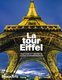 Daphné Bétard et Lionel Cavicchioli - La tour Eiffel - Histoire et secrets d'une star mondiale.