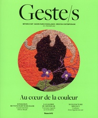 Yamina Benaï et Emmanuel Rubin - Geste/s N° 5, Printemps 2023 : Au coeur de la couleur - Métiers d'art, savoir-faire d'excellence, création contemporaine.
