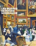  Beaux Arts Editions - Les musées de Rouen Normandie.