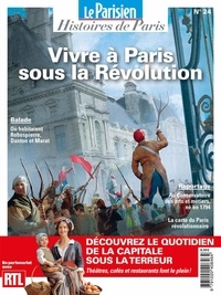 Charles de Saint Sauveur - Le Parisien Histoires de Paris N° 24 : Vivre à Paris sous la Révolution.