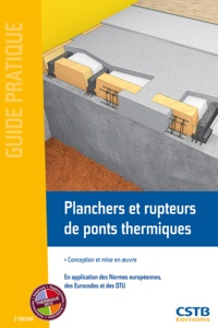 Ménad Chenaf - Planchers et rupteurs de ponts thermiques - Conception et mise en oeuvre, en application des Normes européennes, des Eurocodes et des DTU.