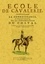 François Robichon de La Guérinière - Ecole de cavalerie, contenant la connoissance, l'instruction, et la conservation du cheval.