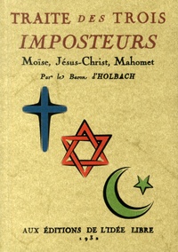 Paul-Henri Dietrich Holbach - Traité des trois imposteurs - Moïse, Jésus-Christ, Mahomet.