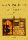Albert Lecoy de La Marche - Les manuscrits et la miniature.