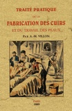 A-Mathieu Villon - Traité pratique de la fabrication des cuirs et du travail des peaux.