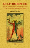 Hortensius Flamel - Le livre rouge - Résumé du magisme, des sciences occultes et de la philosophie hermétique.