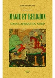 Edmond Doutté - Magie et religion dans l'Afrique du Nord.