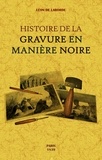 Léon de Laborde - Histoire de la gravure en manière noire.