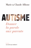 Marie Allione et Claude Allione - Autisme - Donner la parole aux parents.