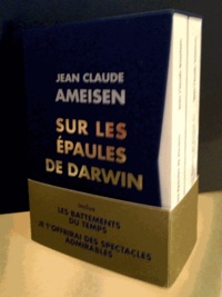 Jean-Claude Ameisen - Sur les épaules de Darwin - Coffret 2 volumes : Les battements du temps ; Je t'offrirai des spectacles admirables.