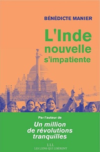 Bénédicte Manier - L'Inde nouvelle s'impatiente - 780 millions d'Indiens de moins de 35 ans : portrait d'une génération exigeante.