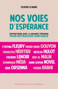 Olivier Le Naire - Nos voies d'espérance - Entretiens avec dix grands témoins pour retrouver confiance.