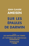 Jean-Claude Ameisen - Sur les épaules de Darwin - Coffret 3 tomes : Les battements du temps ; Je t'offrirai des spectacles admirables ; Retrouver l'aube.