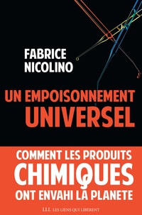 Fabrice Nicolino - Un empoisonnement universel - Comment les produits chimiques ont envahi la planète.