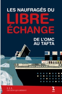 Maxime Combes et Thomas Coutrot - Les naufragés du libre-échange - De l'OMC au Tafta.