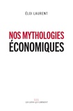 Eloi Laurent - Nos mythologies économiques.