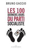 Bruno Gaccio - Les 100 derniers jours du Parti Socialiste.