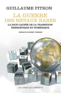 Guillaume Pitron - La guerre des métaux rares - La face cachée de la transition énergétique et numérique.
