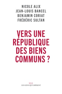 Nicole Alix et Jean-Louis Bancel - Vers une république des biens communs ?.