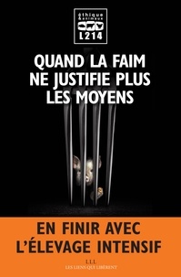  L214 - Quand la faim ne justifie plus les moyens - En finir avec l'élevage intensif.