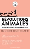 Karine Lou Matignon - Révolutions animales - Hommes et animaux, un monde en partage.