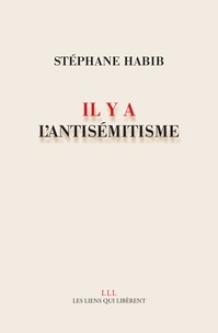 Stéphane Habib - Il y a l'antisémitisme.