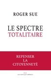 Roger Sue - Le spectre totalitaire - Repenser la citoyenneté.