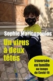 Sophie Marinopoulos - Un virus à deux têtes - opus 1 - Traversée en famille au temps du Covid-19.