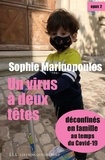 Sophie Marinopoulos - Un virus à deux têtes - opus 2 - Déconfinés en famille.