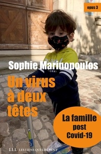 Sophie Marinopoulos - Un virus à deux têtes - opus 3 - La famille post Covid-19.