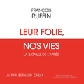François Ruffin et Bernard Gabay - Leur folie, nos vies.