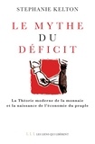 Stephanie Kelton - Le mythe du déficit - La théorie moderne de la monnaie et la naissance de l'économie du peuple.