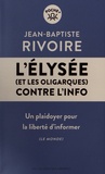 Jean-Baptiste Rivoire - L'Elysée (et les oligarques) contre l'info.