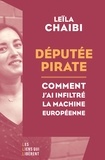 Leïla Chaibi - Députée pirate - Comment j'ai infiltré la machine européenne.