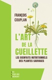 François Couplan - L'art de la cueillette - Les bienfaits nutritionnels des plantes sauvages.