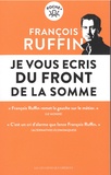 François Ruffin - Je vous écris du front de la Somme.