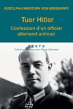 Rudolph-Christoph von Gersdorff - Tuer Hitler - Confession d'un officier allemand antinazi.