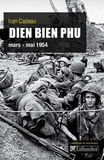 Ivan Cadeau - Diên Biên Phu - 13 mars - 7 mai 1954.