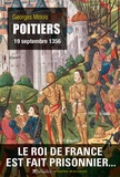 Georges Minois - Poitiers, 19 septembre 1356.