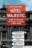 Gaël Eismann - Hôtel Majestic - Ordre et sécurité en France occupée (1940-1944).