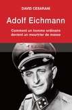 David Cesarani - Adolf Eichmann.
